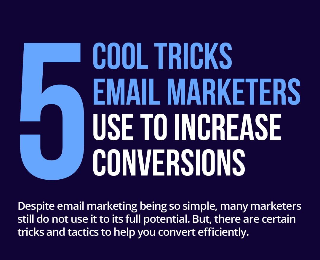 5 Cool Tricks Email Marketers Use to Increase Conversions - Blog Cover
