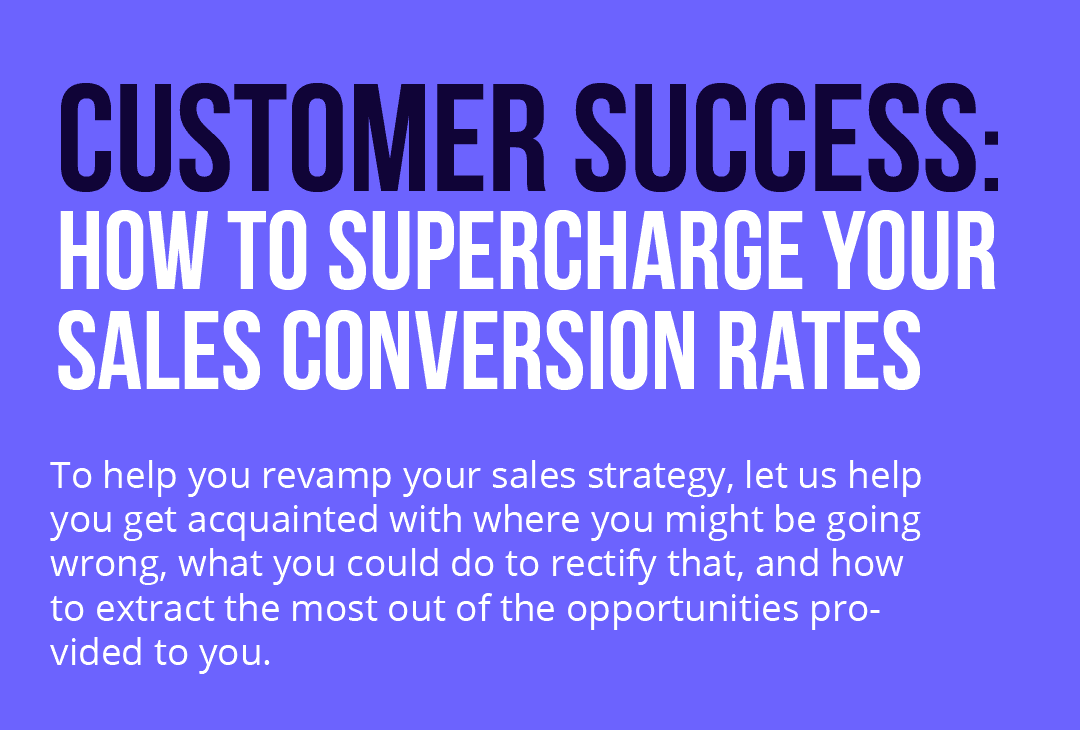 Customer Success- How to Supercharge Your Sales Conversion Rates Blog cover