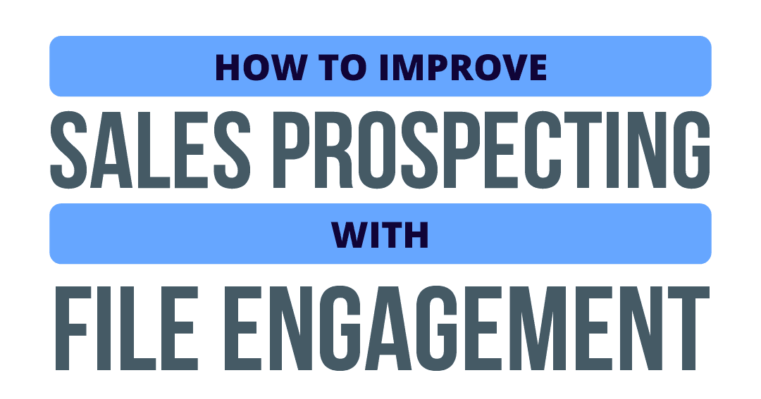 How to Improve Sales Prospecting with File Engagement - How to Improve